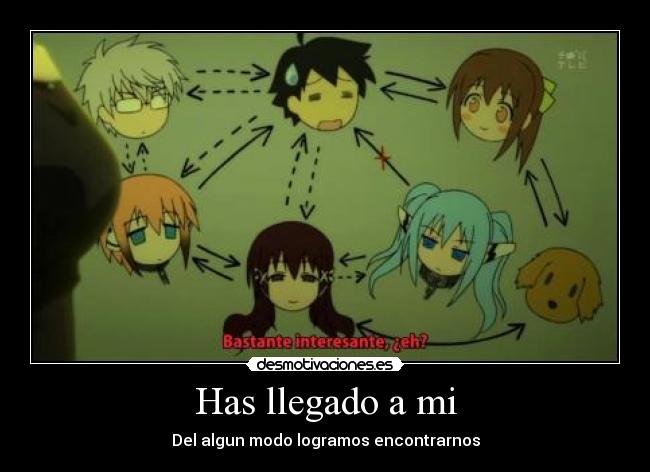 Has llegado a mi - Del algun modo logramos encontrarnos