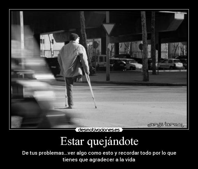 Estar quejándote - De tus problemas...ver algo como esto y recordar todo por lo que
tienes que agradecer a la vida