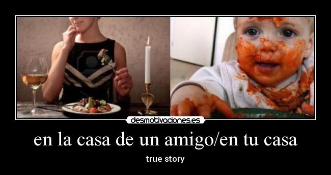 en la casa de un amigo/en tu casa -