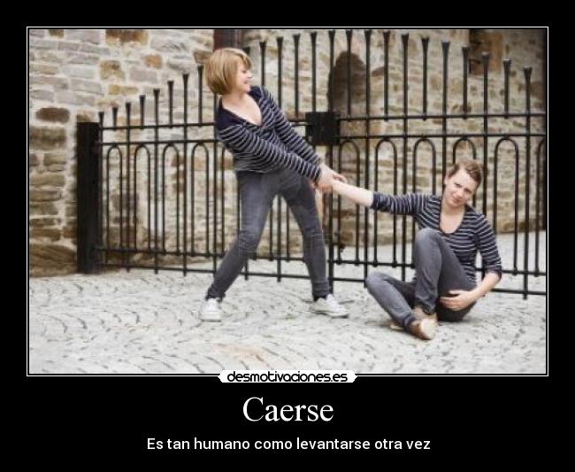 Caerse - Es tan humano como levantarse otra vez