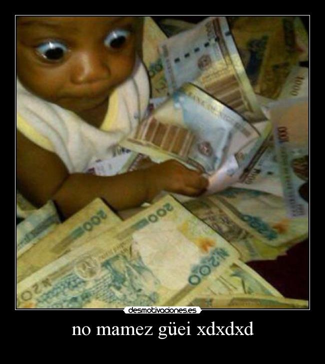 no mamez güei xdxdxd -