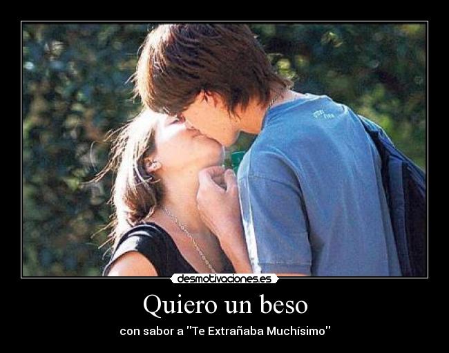 carteles quiero beso con sabor extranaba muchisimo amor hoy principal cola hoy manana top sube hol desmotivaciones