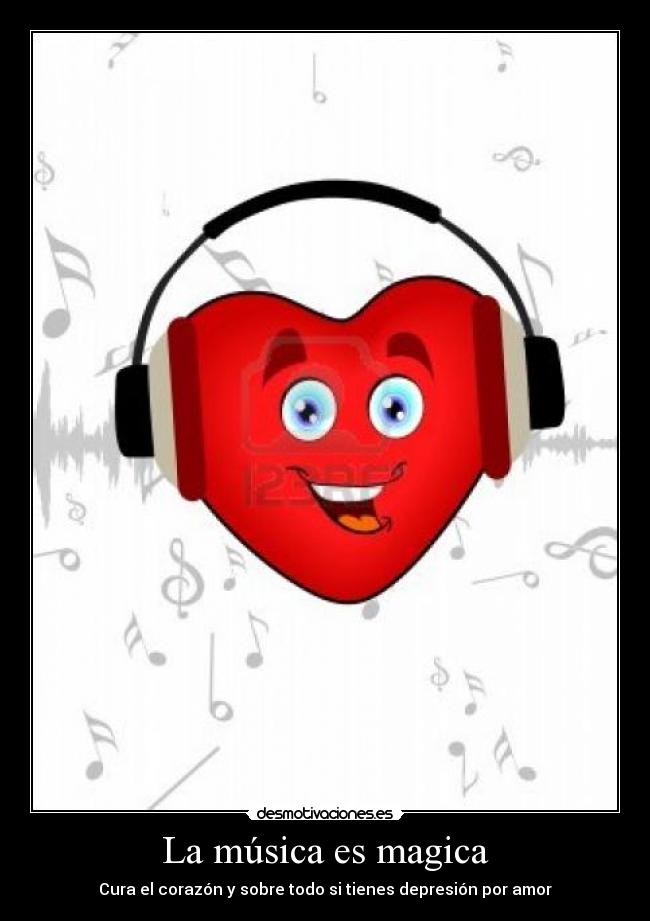 La música es magica - Cura el corazón y sobre todo si tienes depresión por amor