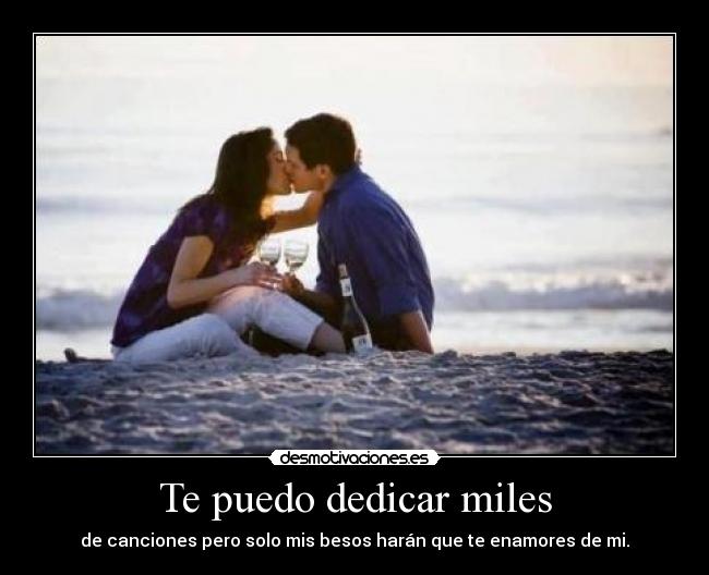 Te puedo dedicar miles -