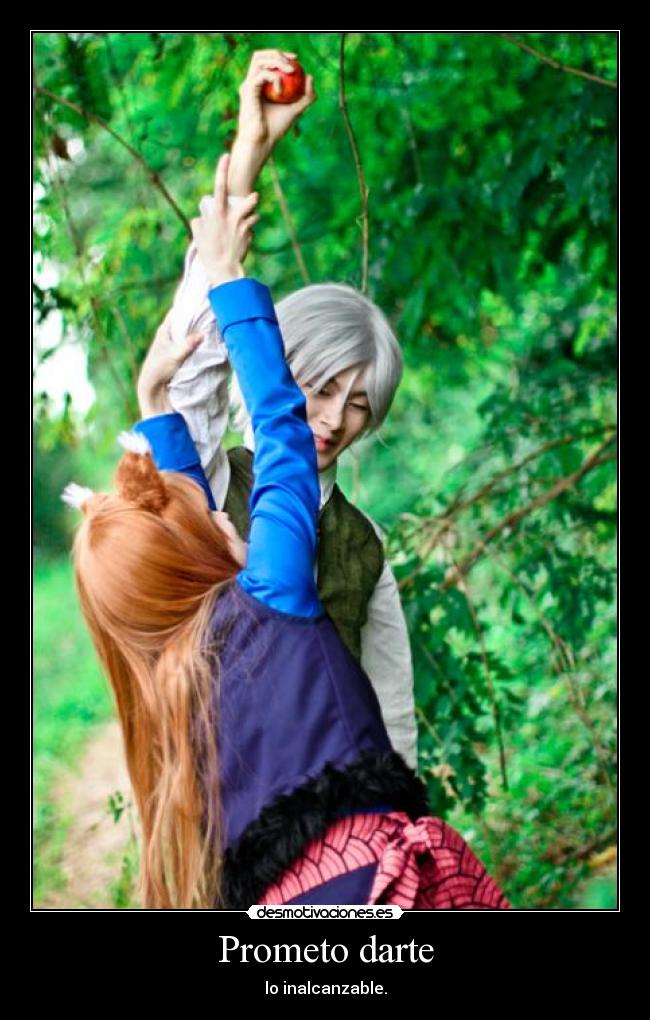 Prometo darte - lo inalcanzable.