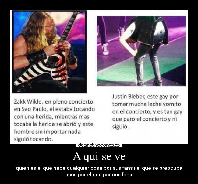 A qui se ve - quien es el que hace cualquier cosa por sus fans i el que se preocupa
mas por el que por sus fans