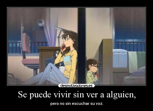 Se puede vivir sin ver a alguien, -