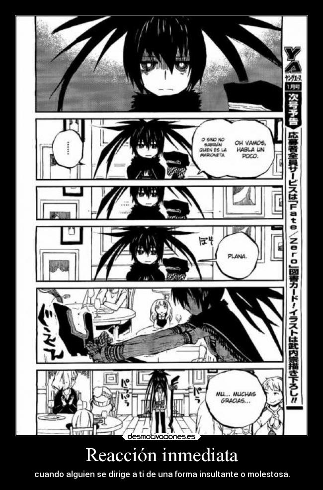 Reacción inmediata - cuando alguien se dirige a ti de una forma insultante o molestosa.