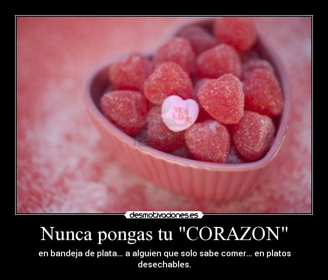 Nunca pongas tu CORAZON -
