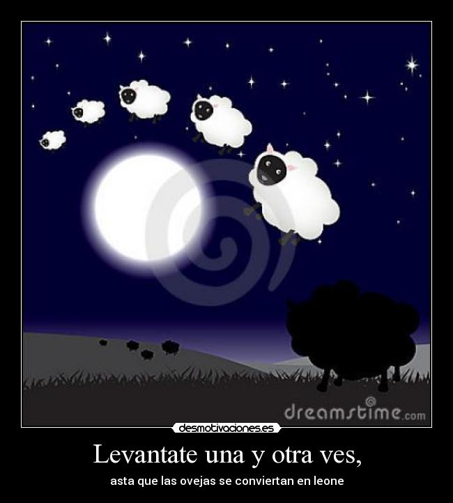 Levantate una y otra ves, - asta que las ovejas se conviertan en leone