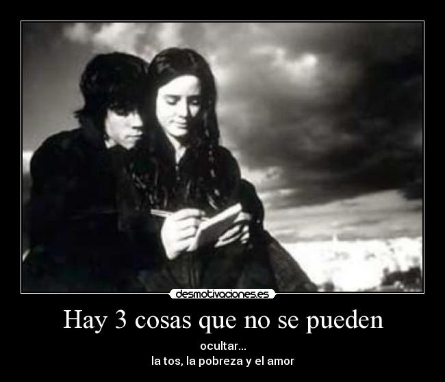 Hay 3 cosas que no se pueden -