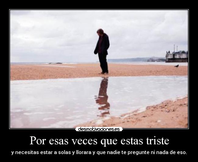 Por esas veces que estas triste -