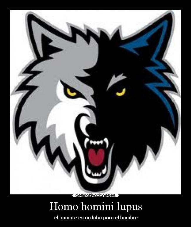 Homo homini lupus - el hombre es un lobo para el hombre