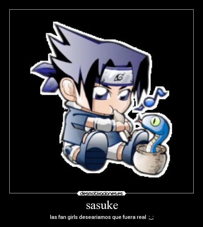 sasuke - las fan girls deseariamos que fuera real  ;_;