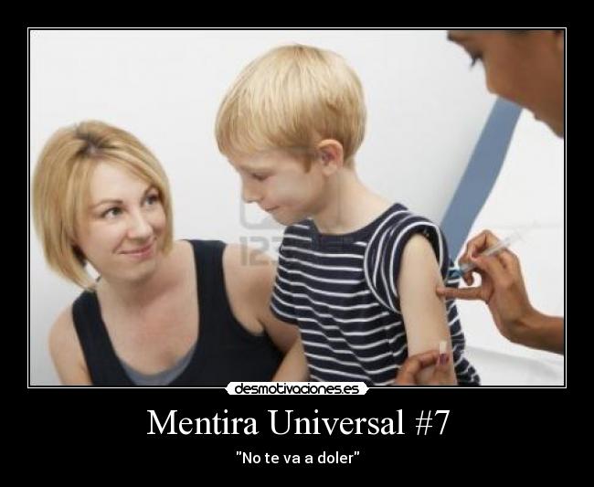 Mentira Universal #7 - No te va a doler