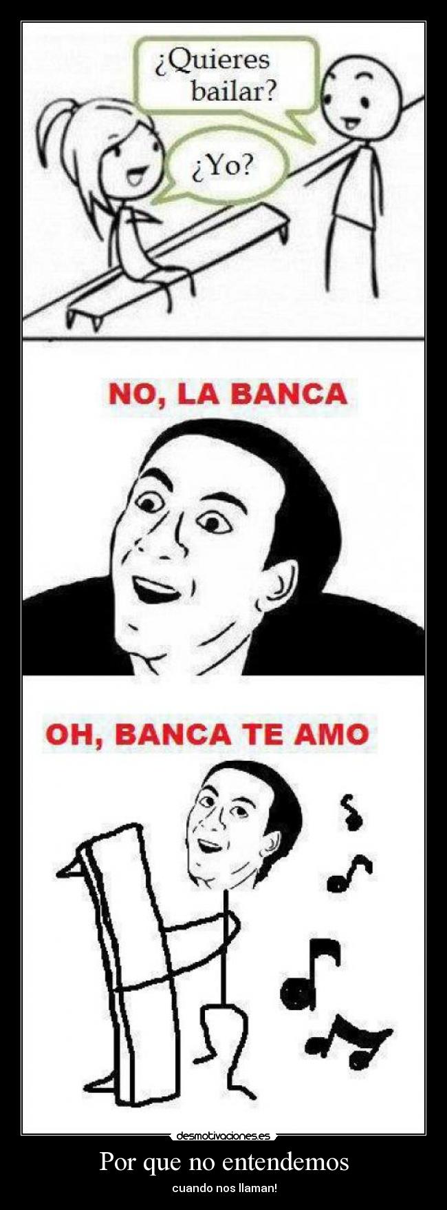 Por que no entendemos - cuando nos llaman!