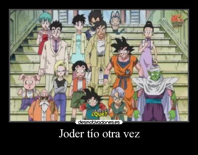 Joder tío otra vez - 