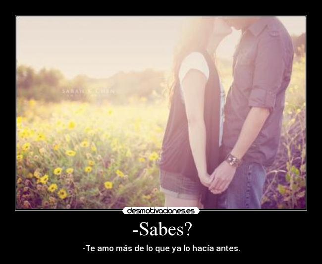 -Sabes? -