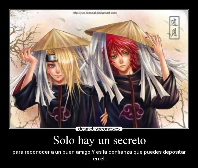 Solo hay un secreto - para reconocer a un buen amigo.Y es la confianza que puedes depositar en él.