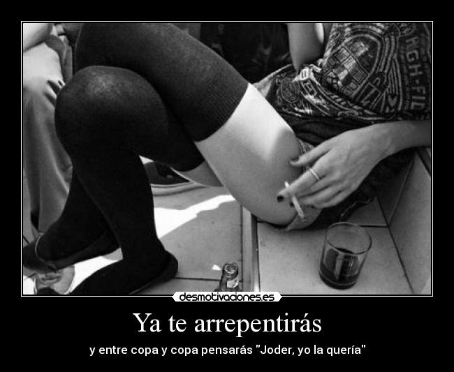 Ya te arrepentirás - 