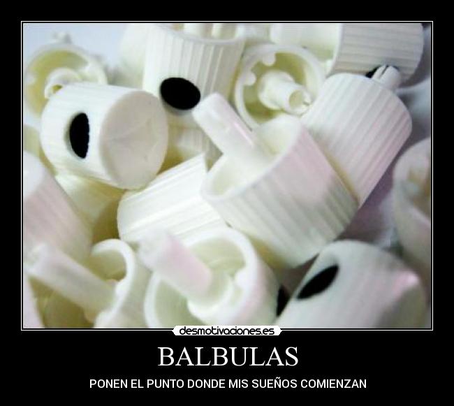 BALBULAS - PONEN EL PUNTO DONDE MIS SUEÑOS COMIENZAN