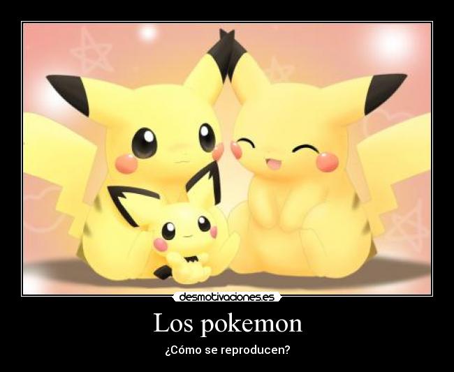 Los pokemon - ¿Cómo se reproducen?