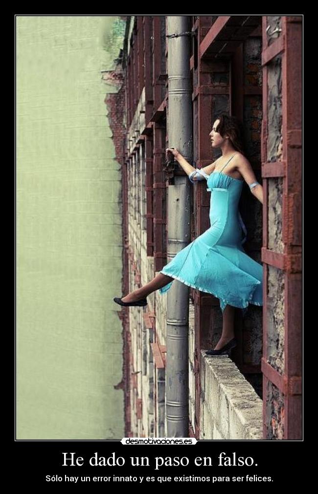 He dado un paso en falso. -