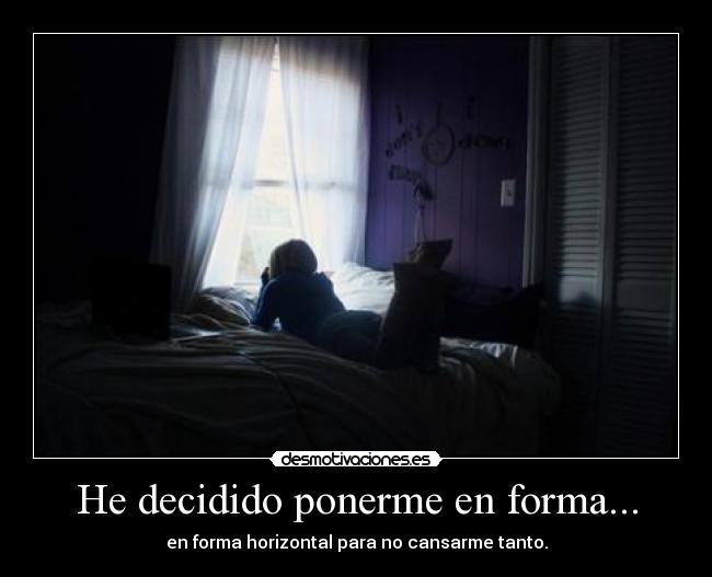 He decidido ponerme en forma... - 
