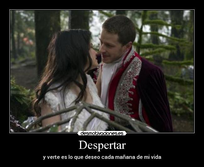 Despertar - y verte es lo que deseo cada mañana de mi vida