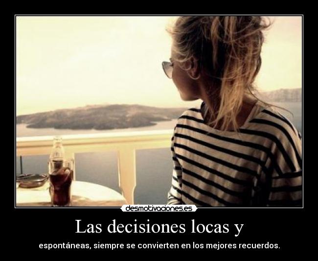 Las decisiones locas y - 