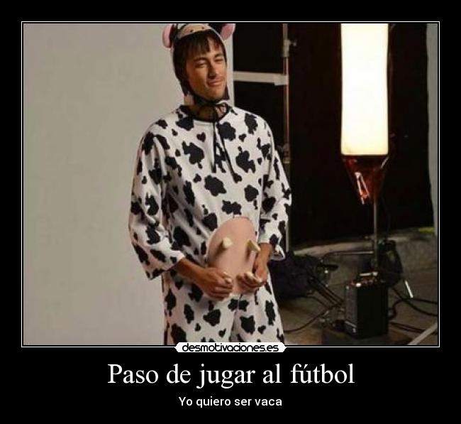 Paso de jugar al fútbol - Yo quiero ser vaca