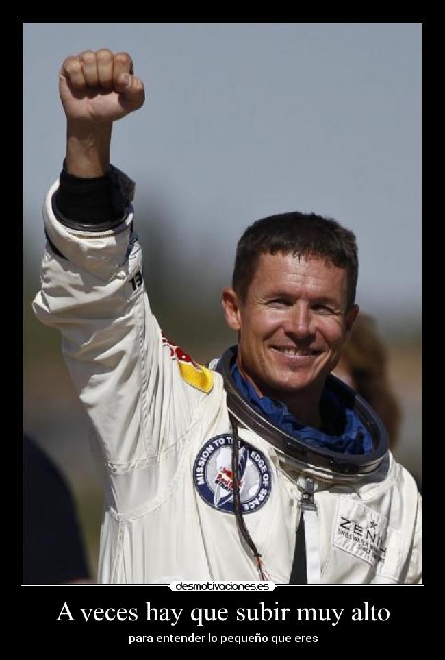 A veces hay que subir muy alto - para entender lo pequeño que eres