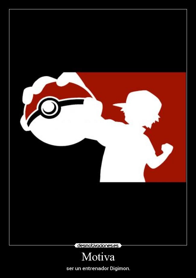 Motiva - ser un entrenador Digimon.