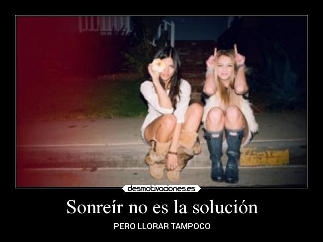 Sonreír no es la solución - 