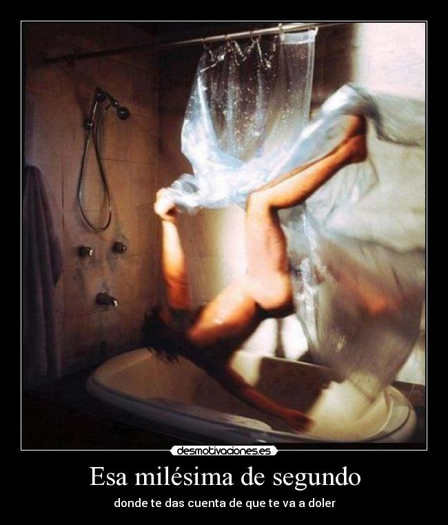 Esa milésima de segundo - donde te das cuenta de que te va a doler