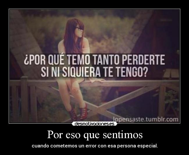 Por eso que sentimos - cuando cometemos un error con esa persona especial.