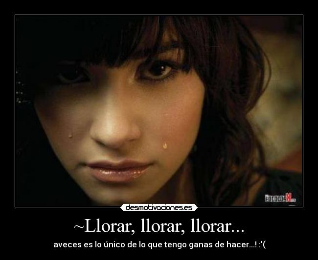~Llorar, llorar, llorar... -