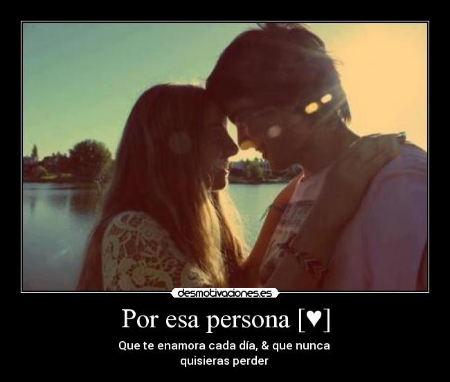 Por esa persona [♥] - 