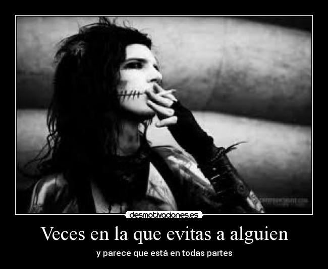 Veces en la que evitas a alguien - 