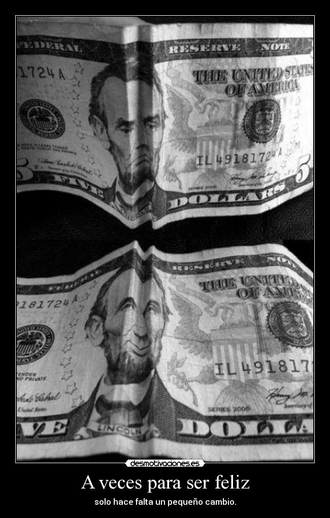 A veces para ser feliz - solo hace falta un pequeño cambio.