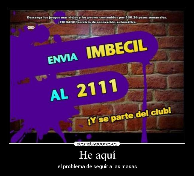 He aquí - el problema de seguir a las masas