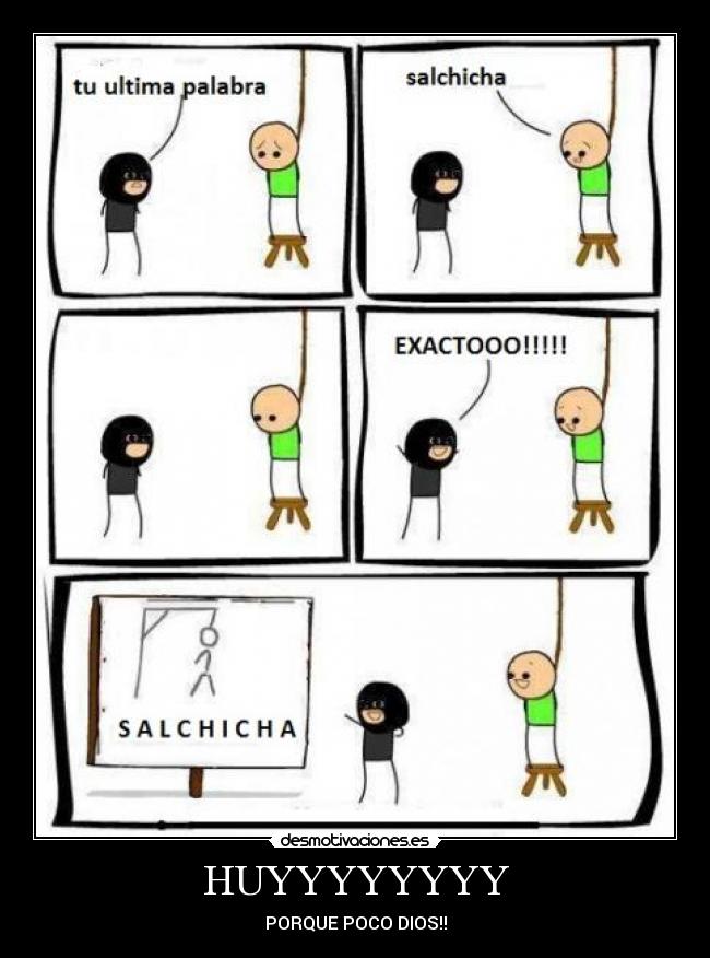 HUYYYYYYYY - PORQUE POCO DIOS!!