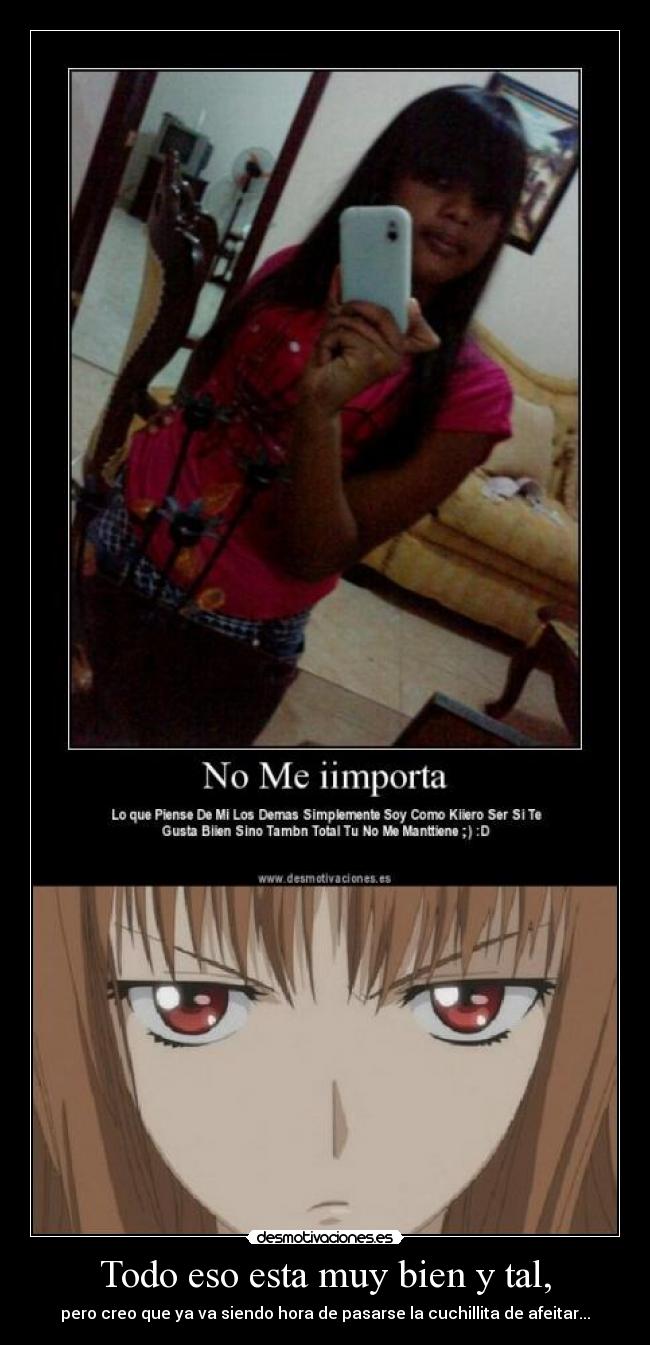 Todo eso esta muy bien y tal, - pero creo que ya va siendo hora de pasarse la cuchillita de afeitar...
