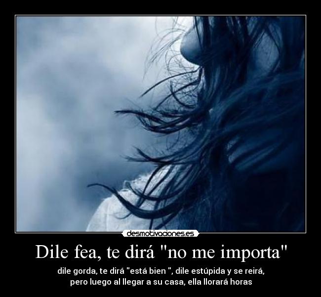 Dile fea, te dirá no me importa -