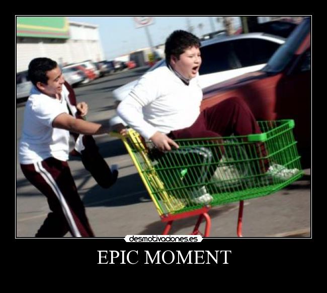 EPIC MOMENT -