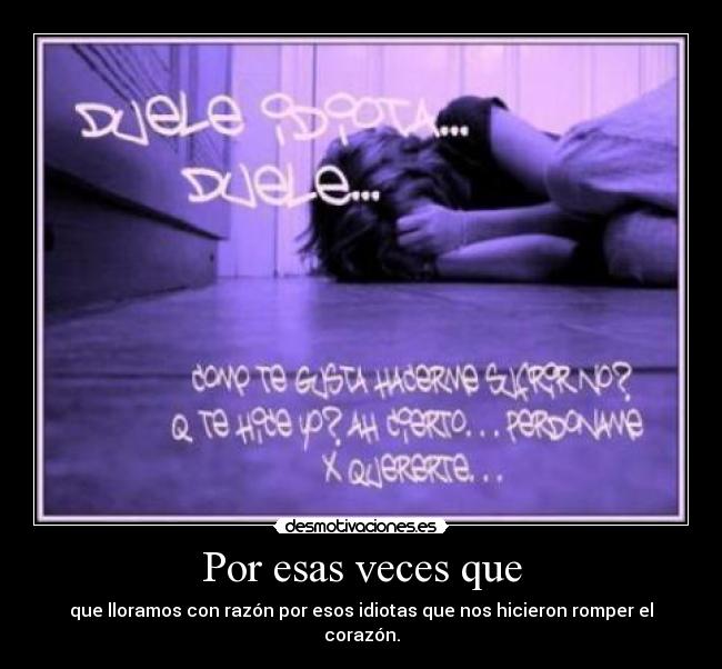 Por esas veces que -