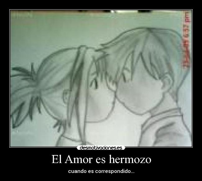 El Amor es hermozo - cuando es correspondido...