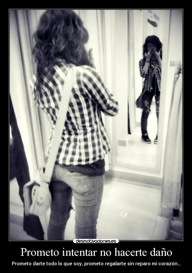 Prometo intentar no hacerte daño -