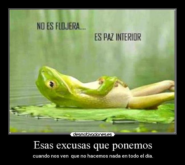 Esas excusas que ponemos - 