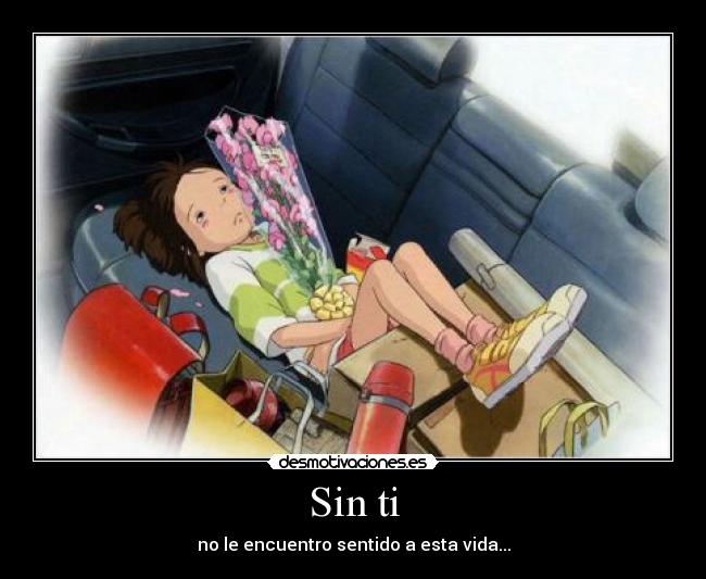 Sin ti - no le encuentro sentido a esta vida...